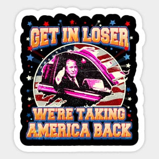 Trump Get In Loser We're Taking America Back Sticker